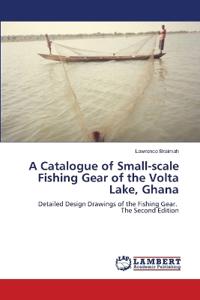 A Catalogue of Small-scale Fishing Gear of the Volta Lake, Ghana