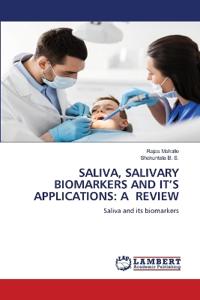 Saliva, Salivary Biomarkers and It's Applications