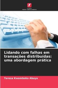 Lidando com falhas em transações distribuídas: uma abordagem prática