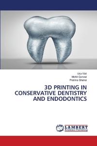 3D Printing in Conservative Dentistry and Endodontics