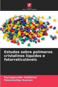 Estudos sobre polímeros cristalinos líquidos e fotorreticuláveis