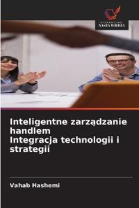 Inteligentne zarzadzanie handlem Integracja technologii i strategii