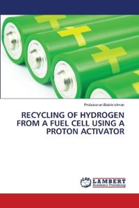 Recycling of Hydrogen from a Fuel Cell Using a Proton Activator