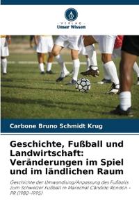 Geschichte, Fußball und Landwirtschaft