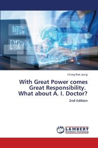 With Great Power comes Great Responsibility. What about A. I. Doctor?