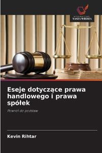 Eseje dotyczace prawa handlowego i prawa spólek
