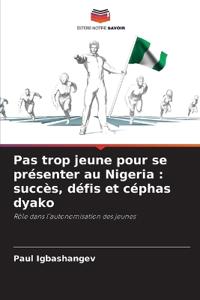Pas trop jeune pour se présenter au Nigeria