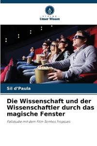 Die Wissenschaft und der Wissenschaftler durch das magische Fenster