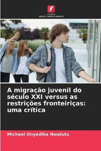 A migração juvenil do século XXI versus as restrições fronteiriças