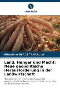 Land, Hunger und Macht