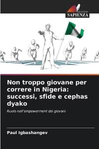 Non troppo giovane per correre in Nigeria