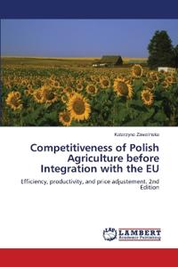 Competitiveness of Polish Agriculture before Integration with the EU