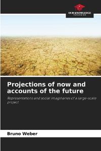 Projections of now and accounts of the future