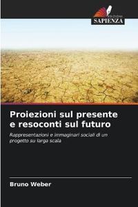 Proiezioni sul presente e resoconti sul futuro