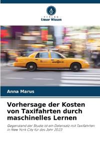 Vorhersage der Kosten von Taxifahrten durch maschinelles Lernen