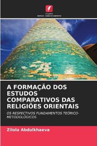 A Formação DOS Estudos Comparativos Das Religiões Orientais