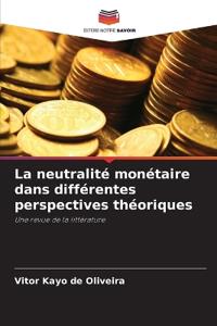 La neutralité monétaire dans différentes perspectives théoriques