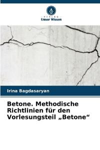 Betone. Methodische Richtlinien für den Vorlesungsteil "Betone"