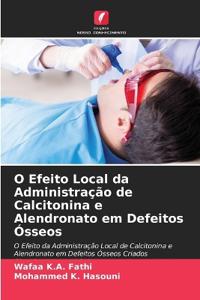 O Efeito Local da Administração de Calcitonina e Alendronato em Defeitos Ósseos