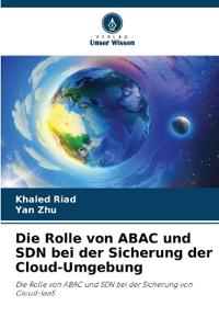 Die Rolle von ABAC und SDN bei der Sicherung der Cloud-Umgebung