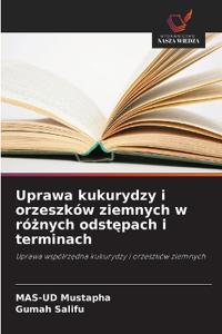 Uprawa kukurydzy i orzeszków ziemnych w róznych odstepach i terminach