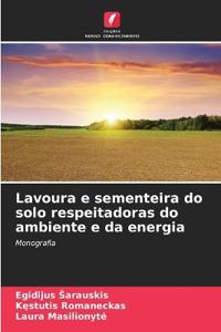 Lavoura e sementeira do solo respeitadoras do ambiente e da energia