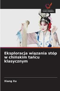 Eksploracja wiązania stóp w chińskim tańcu klasycznym