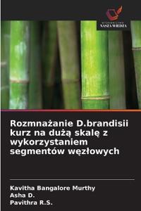 Rozmnazanie D.brandisii kurz na duza skale z wykorzystaniem segmentów wezlowych