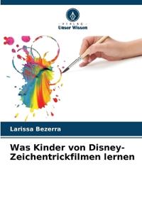 Was Kinder von Disney-Zeichentrickfilmen lernen