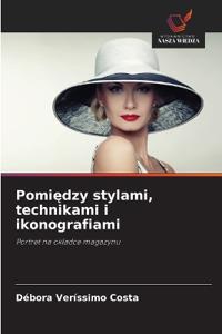 Pomiedzy stylami, technikami i ikonografiami