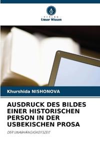 Ausdruck Des Bildes Einer Historischen Person in Der Usbekischen Prosa