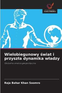 Wielobiegunowy swiat i przyszla dynamika wladzy