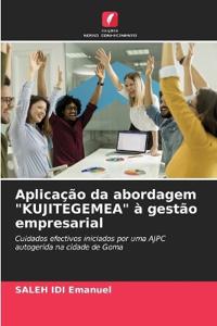 Aplicação da abordagem "KUJITEGEMEA" à gestão empresarial
