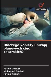 Dlaczego kobiety unikaja planowych ciec cesarskich?