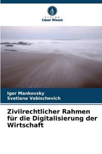 Zivilrechtlicher Rahmen für die Digitalisierung der Wirtschaft