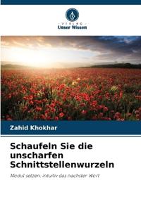 Schaufeln Sie die unscharfen Schnittstellenwurzeln