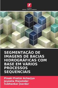 Segmentação de Imagens de Bacias Hidrográficas Com Base Em Vários Processos Sequenciais