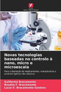 Novas tecnologias baseadas no controlo à nano, micro e microescala