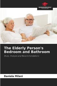 The Elderly Person's Bedroom and Bathroom