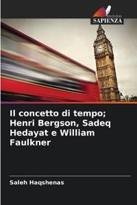 Il concetto di tempo; Henri Bergson, Sadeq Hedayat e William Faulkner