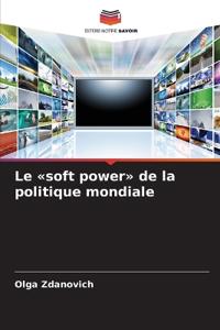 Le soft power de la politique mondiale