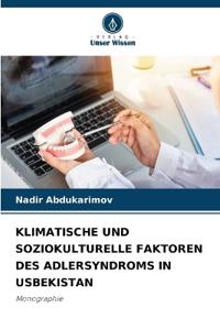 Klimatische Und Soziokulturelle Faktoren Des Adlersyndroms in Usbekistan