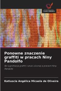 Ponowne znaczenie graffiti w pracach Niny Pandolfo