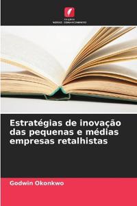 Estratégias de inovação das pequenas e médias empresas retalhistas