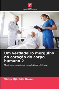 Um verdadeiro mergulho no coração do corpo humano 2