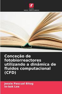 Conceção de fotobiorreactores utilizando a dinâmica de fluidos computacional (CFD)
