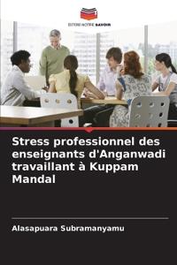 Stress professionnel des enseignants d'Anganwadi travaillant à Kuppam Mandal