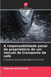 A responsabilidade penal do proprietário de um veículo de transporte de café