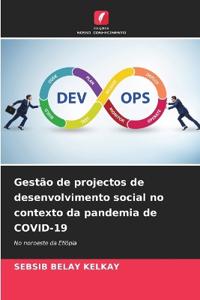 Gestão de projectos de desenvolvimento social no contexto da pandemia de COVID-19