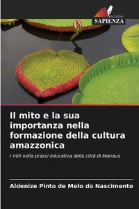Il mito e la sua importanza nella formazione della cultura amazzonica